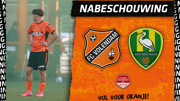 Nabeschouwing FC Volendam - ADO Den Haag (2021-2022)